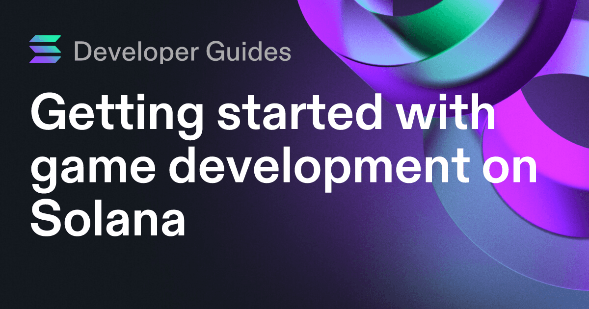 Getting started with game development on Solana